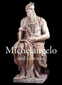 Michelangelo and artworks - Eugène Müntz - ebook
