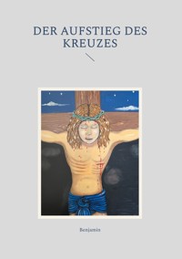 Der Aufstieg des Kreuzes - Benjamin Zuber - ebook