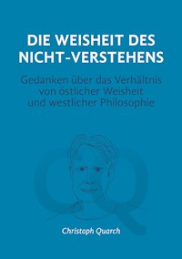 Die Weisheit des Nicht-Verstehens - Christoph Quarch - ebook