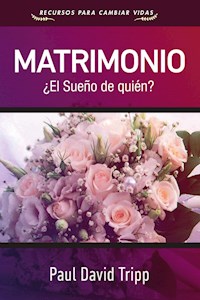 Matrimonio: ¿El sueño de quién? - Paul David Tripp - ebook