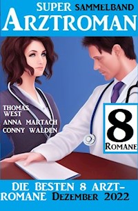 Die besten 8 Arztromane Dezember 2022: Super Arztroman Sammelband - Conny Walden - ebook