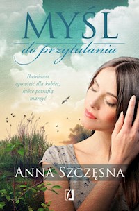 Myśl do przytulania - Anna Szczęsna - książka