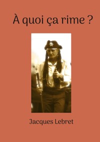 À quoi ça rime ? - Jacques Lebret - ebook