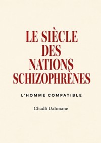 Le siècle des nations schizophrènes - Chadli Dahmane - ebook