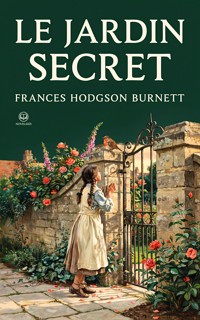 Le Jardin secret - Frances Hodgson Burnett - ebook
