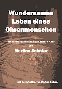 Wundersames Leben eines Ohrenmenschen - Martina Dr. Schäfer - ebook