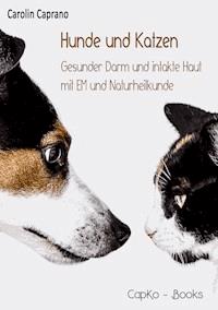 Hunde und Katzen - Carolin Caprano - ebook