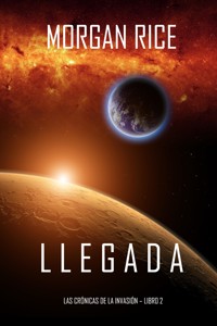 Llegada (Las Crónicas de la Invasión—Libro dos) - Rice Morgan - ebook