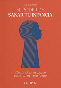 El poder de sanar tu infancia - Aguamarina Aguamarina - ebook