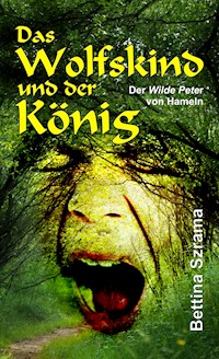 Das Wolfskind und der König - Bettina Szrama - ebook