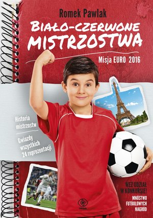 Biało-czerwone mistrzostwa. Misja Euro 2016 - Romek Pawlak - książka