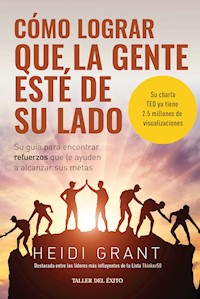 Cómo lograr que la gente esté de su lado - Heidi Grant - ebook
