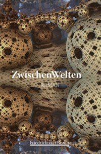 ZwischenWelten - Friedrich von Bonin - ebook