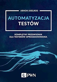 Automatyzacja testów - Axelrod Arnon - książka