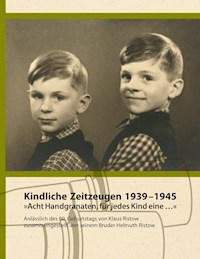 Kindliche Zeitzeugen 1939 – 1945 - Helmuth Ristow - ebook