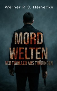 Mordwelten - Werner R. C. Heinecke - ebook
