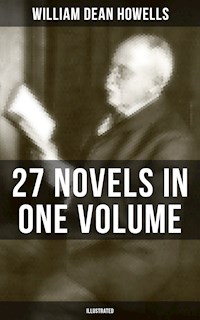 William Dean Howells: 27 Novels in One Volume (Illustrated) - William Dean Howells - ebook
