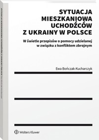 Sytuacja mieszkaniowa uchodźców z Ukrainy w Polsce - Ewa Bończak-Kucharczyk - książka