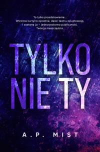 Tylko nie Ty - Mist A.P. - ebook + audiobook
