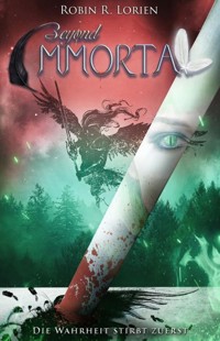 BEYOND IMMORTAL - Die Wahrheit stirbt zuerst - Robin R. Lorien - ebook