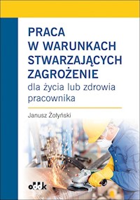 Praca w warunkach stwarzających zagrożenie - Janusz Żołyński - książka