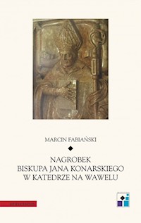 Nagrobek biskupa Jana Konarskiego w katedrze na Wawelu - Fabiański Marcin - książka