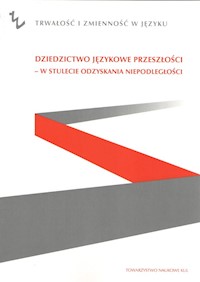 Dziedzictwo językowe przeszłości - w stulecie odzyskania niepodległości -  - książka