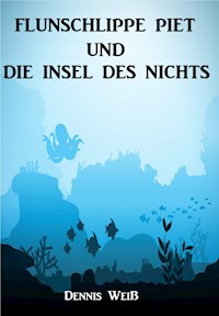 Flunschlippe- Piet und die Insel des Nichts - Dennis Weiß - ebook