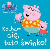 Peppa Pig Opowieści na dobranoc Kocham Cię tato świnko! -  - książka