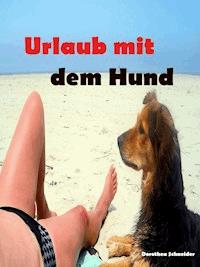 Urlaub mit dem Hund - Dorothea Schneider - ebook