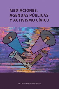 Mediaciones, agendas públicas y activismo cívico - Carlos Manuel Rodríguez Arechavaleta - ebook