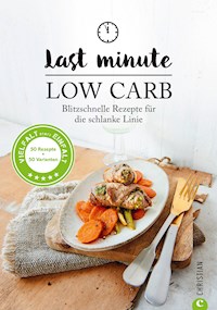 Low Carb: Last Minute Low Carb. Blitzschnelle Rezepte für die schlanke Linie. Kochbuch für die kohlenhydratarme Ernährung. Kochen ohne Kohlenhydrate. - Margit Proebst - ebook