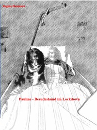 Pauline - Besuchshund im Lockdown - Regina Haumaier - ebook