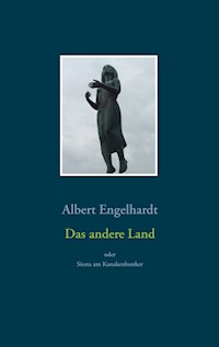 Das andere Land oder Siesta am Kanakenbunker - Albert Engelhardt - ebook