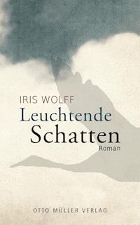 Leuchtende Schatten - Iris Wolff - ebook