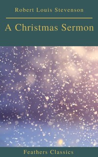 A Christmas Sermon (Feathers Classics) - Robert Louis Stevenson - ebook