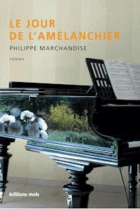 Le jour de l'amélanchier - Philippe Marchandise - ebook