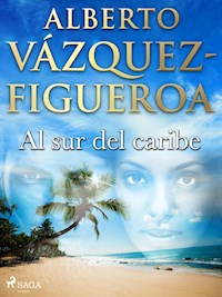 Al sur del caribe - Vazquez-Figueroa Alberto - ebook