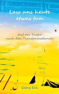Lass uns heute etwas tun - Georg Eck - ebook
