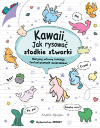 Kawaii. Jak rysować słodkie stworki. Narysuj własną kolekcję fantastycznych zwierzaków! - Angela Nguyen - książka