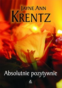 Absolutnie pozytywnie - Jayne Ann Krentz - ebook