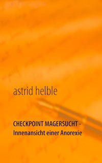 Checkpoint Magersucht - Innenansicht einer Anorexie - Astrid Helble - ebook
