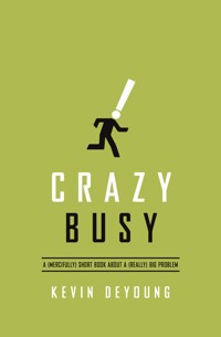 Crazy Busy - Kevin DeYoung - ebook