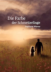 Die Farben der Schmetterlinge - Stephanie Wismar - ebook
