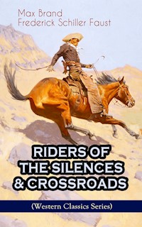 RIDERS OF THE SILENCES & CROSSROADS (Western Classics Series) - Max Brand - ebook
