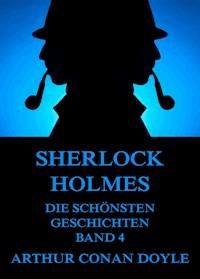 Sherlock Holmes - Die schönsten Detektivgeschichten, Band 4 - Arthur Conan Doyle - ebook