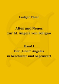 Altes und Neues zur hl. Angela von Foligno, Band. I - P. Ludger Thier - ebook