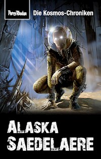 PERRY RHODAN-Kosmos-Chroniken: Alaska Saedelaere - Hubert Haensel - ebook