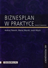 Biznesplan w praktyce - Tokarski Andrzej, Tokarski Maciej, Wójcik Jacek - książka