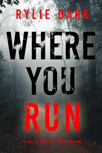 Where You Run (A Kelly Cruz Mystery—Book Four) - Rylie Dark - ebook